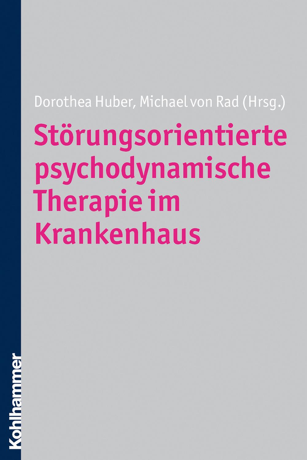 Störungsorientierte psychodynamische Therapie im Krankenhaus - Dorothea Huber, Michael von Rad