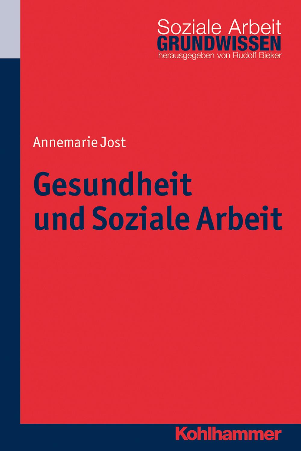 Gesundheit und Soziale Arbeit - Annemarie Jost, Rudolf Bieker