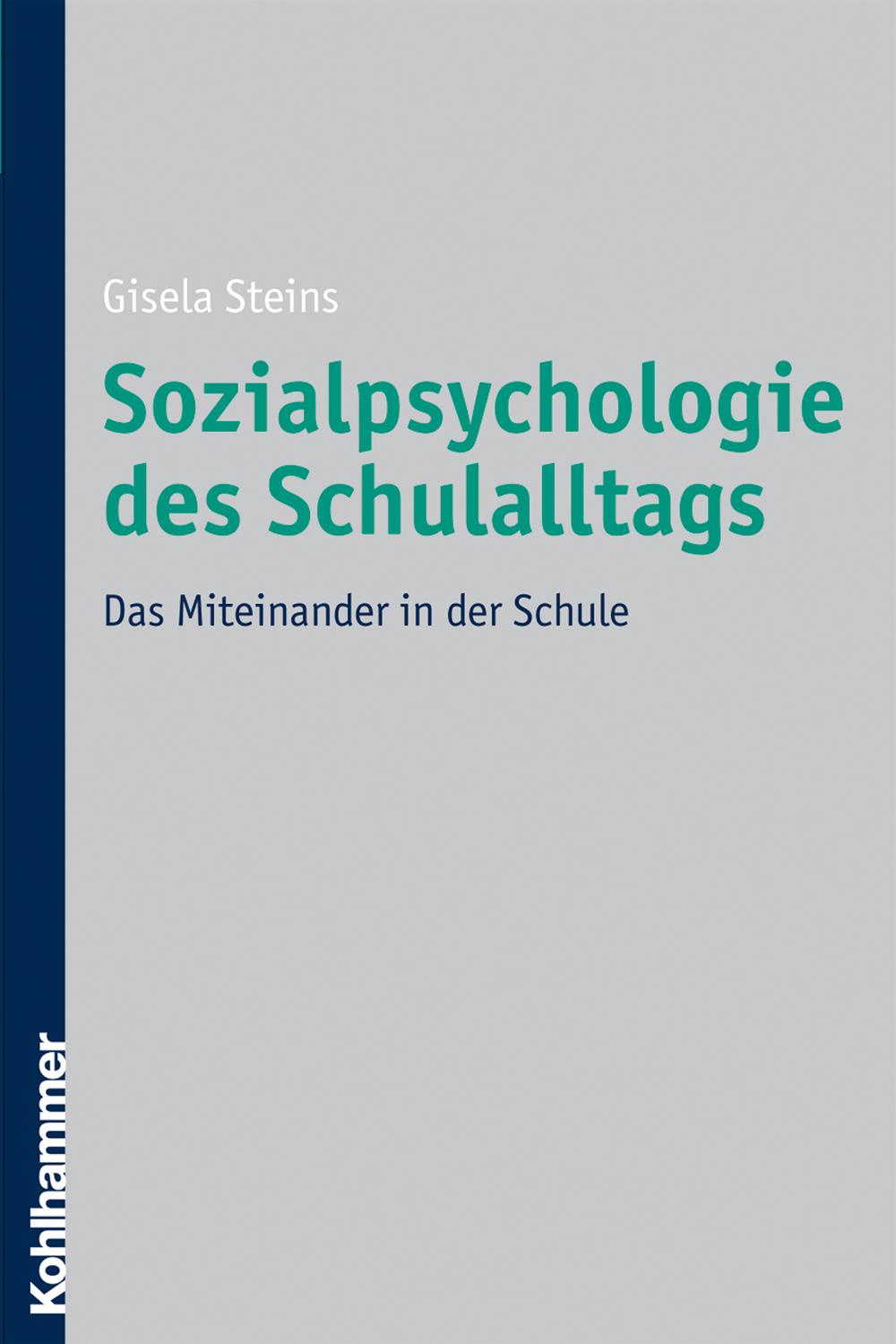 Sozialpsychologie des Schulalltags - Gisela Steins,,