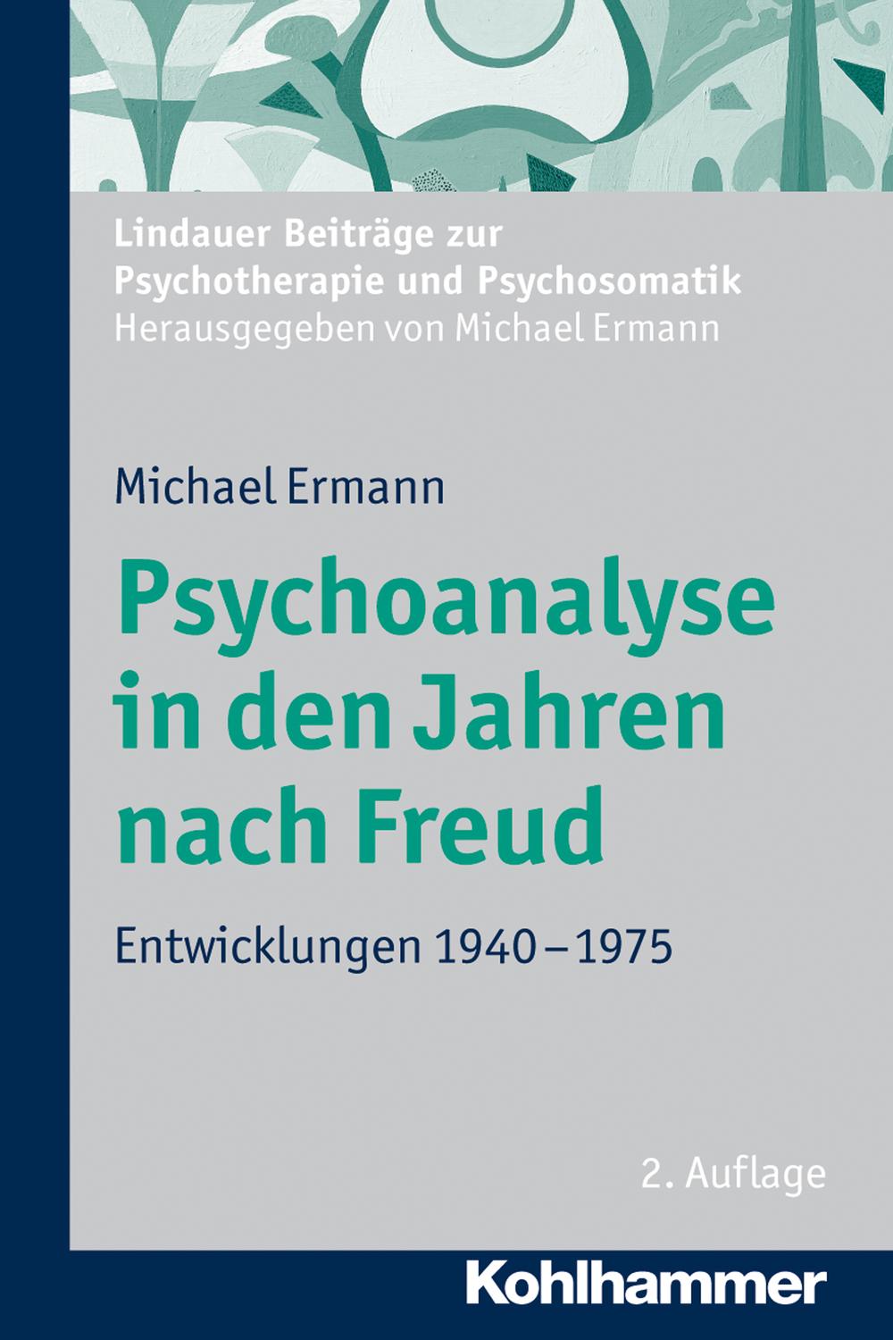 Psychoanalyse in den Jahren nach Freud - Michael Ermann, Michael Ermann
