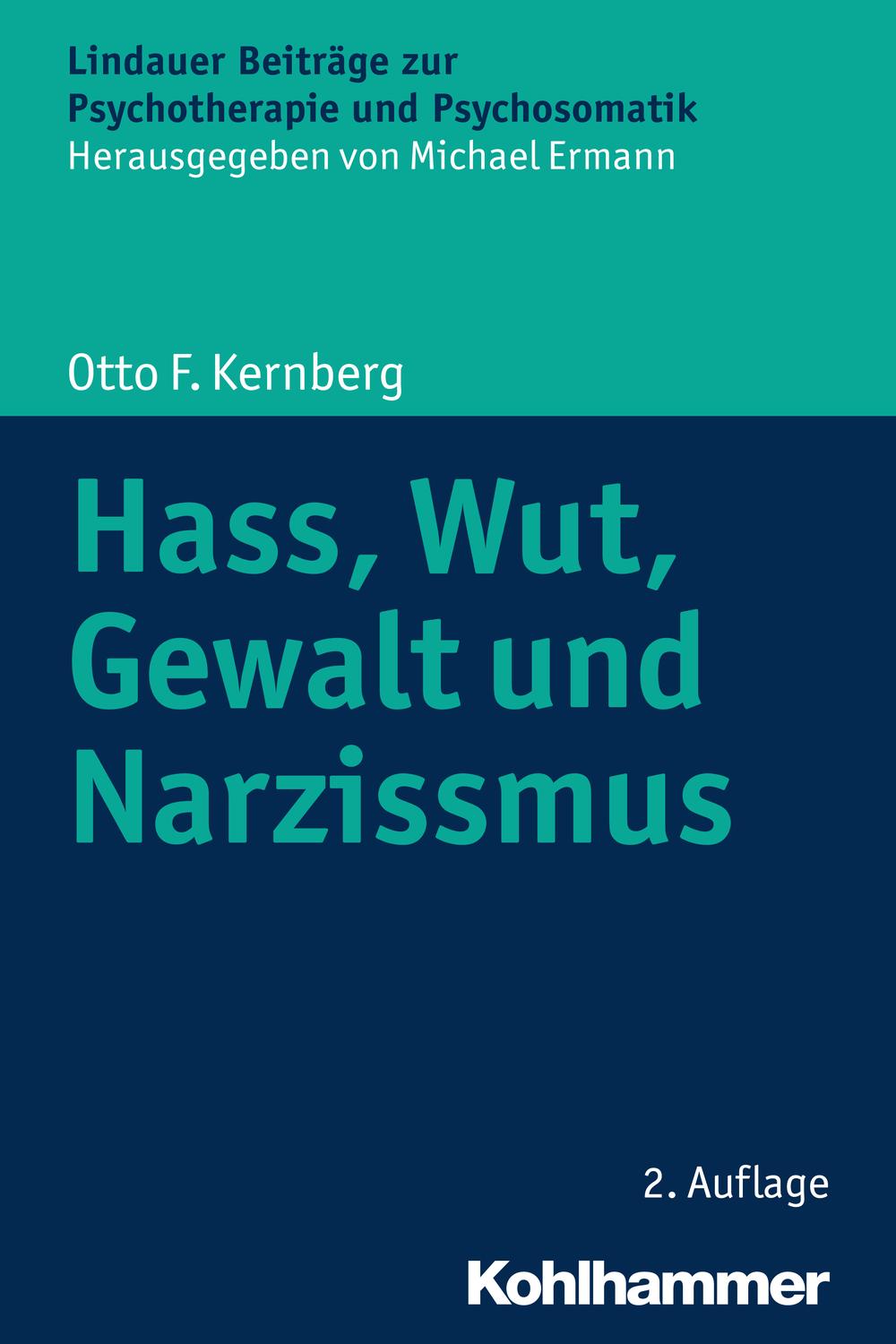 Hass, Wut, Gewalt und Narzissmus - Otto F. Kernberg,Michael Ermann,