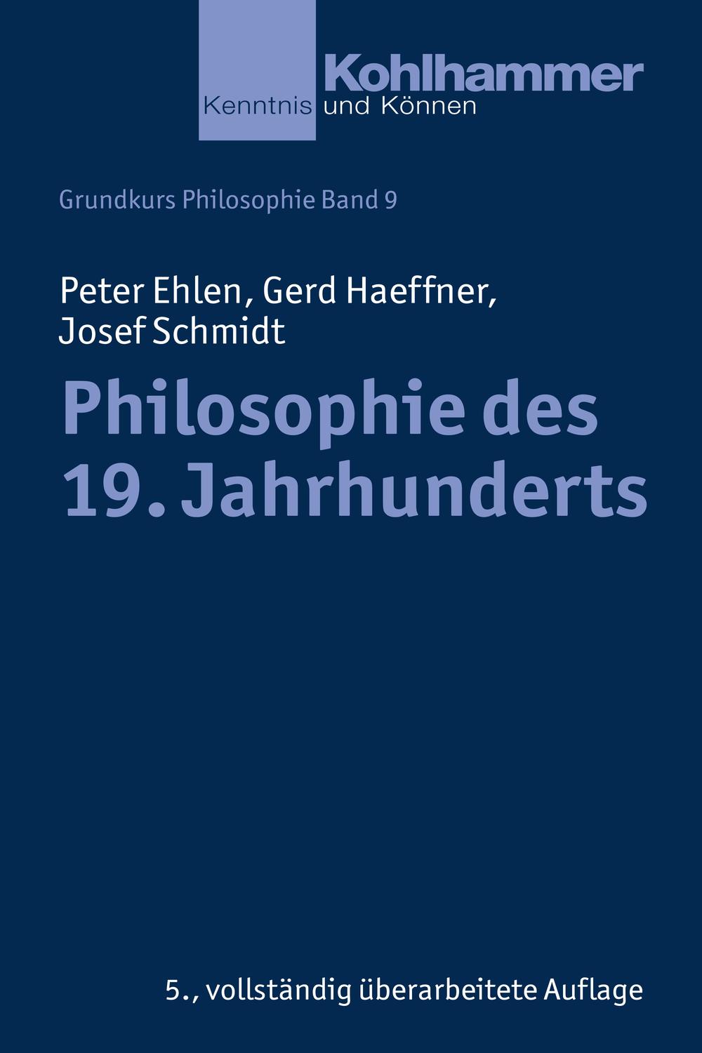 Philosophie des 19. Jahrhunderts - Peter Ehlen, Gerd Haeffner, Josef Schmidt,,