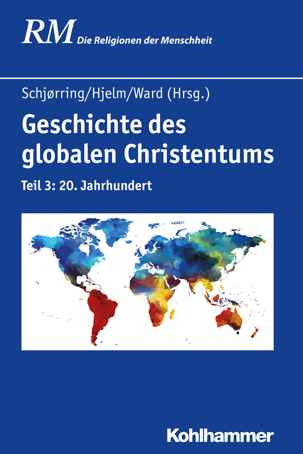 Geschichte des globalen Christentums - Jens Holger Schjørring, Norman A. Hjelm, Kevin Ward