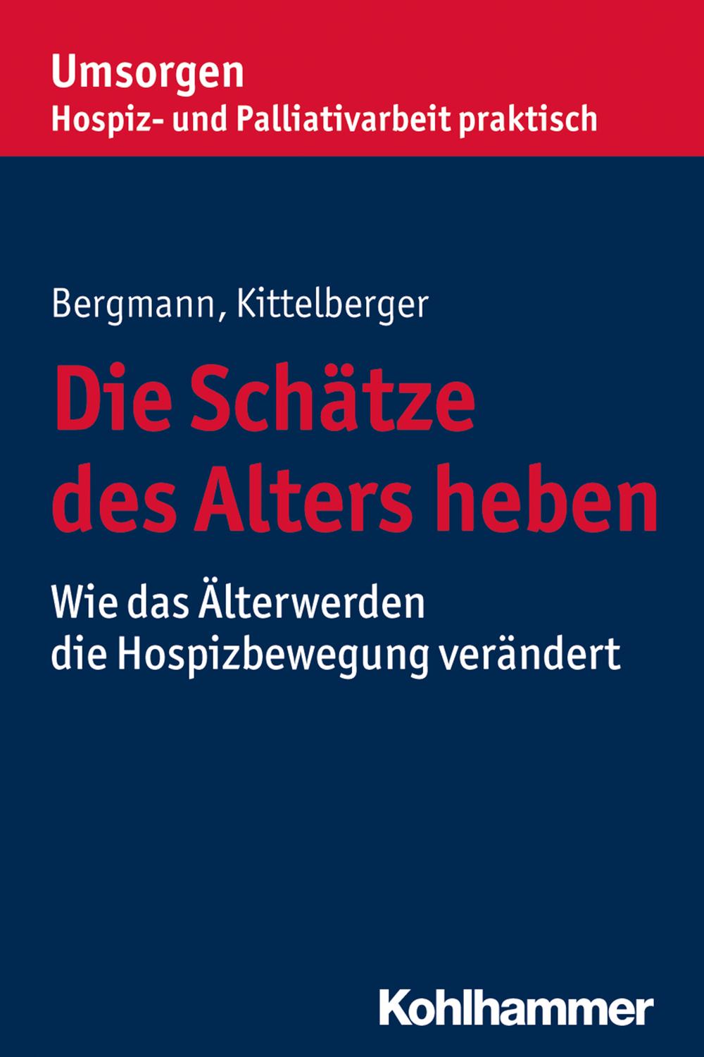 Die Schätze des Alters heben - Dorothea Bergmann, Frank Kittelberger