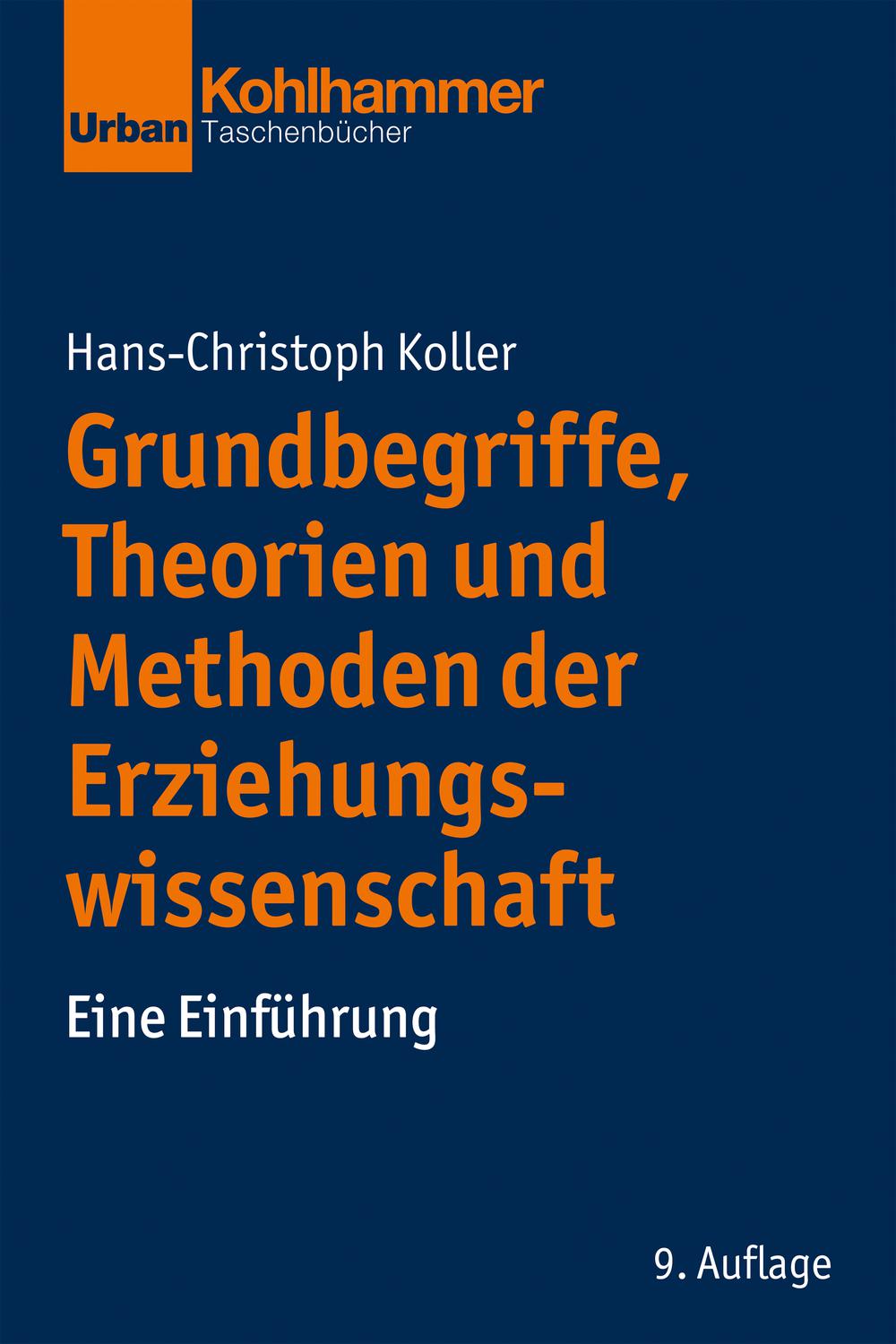 Grundbegriffe, Theorien und Methoden der Erziehungswissenschaft - Hans-Christoph Koller,,