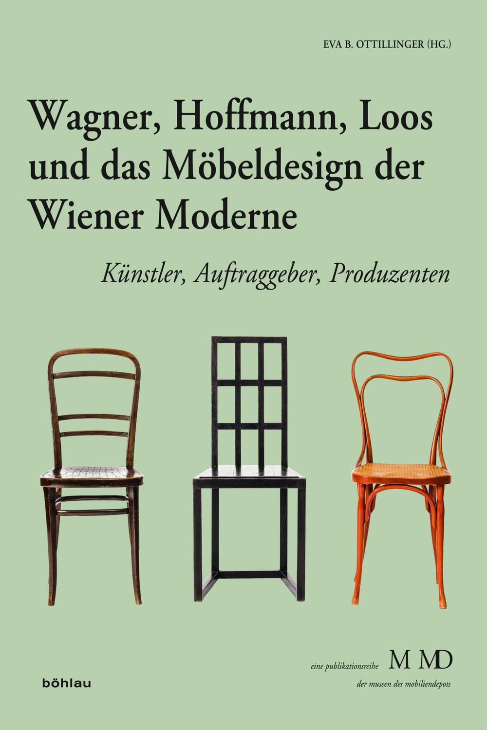 Wagner, Hoffmann, Loos und das Möbeldesign der Wiener Moderne - Eva B. Ottillinger