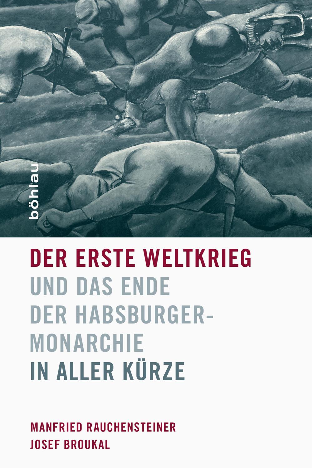 Der Erste Weltkrieg und das Ende der Habsburgermonarchie 1914-1918 - Manfried Rauchensteiner, Josef Broukal