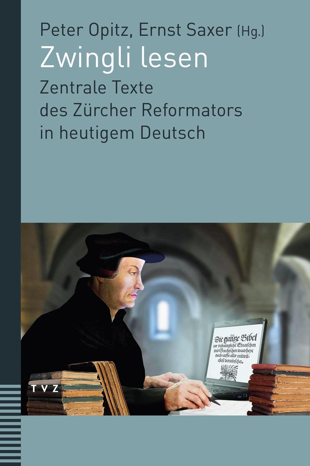 Zwingli lesen - Peter Opitz, Ernst Saxer
