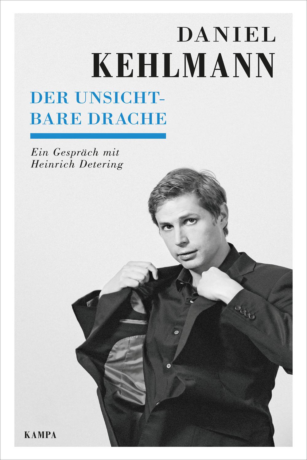 Der unsichtbare Drache - Daniel Kehlmann, Heinrich Detering