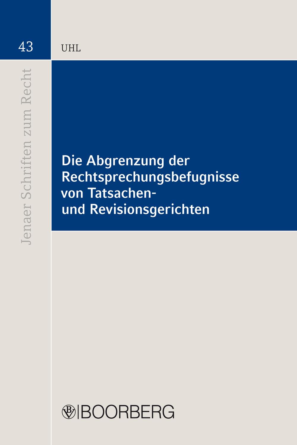 Die Abgrenzung der Rechtsprechungsbefugnisse von Tatsachen- und Revisionsgerichten - Matthias Uhl