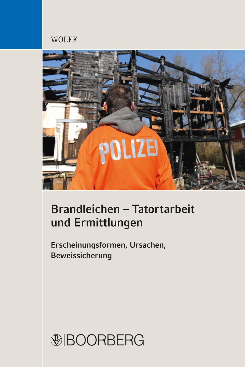 Brandleichen – Tatortarbeit und Ermittlungen - Olaf Eduard Wolff