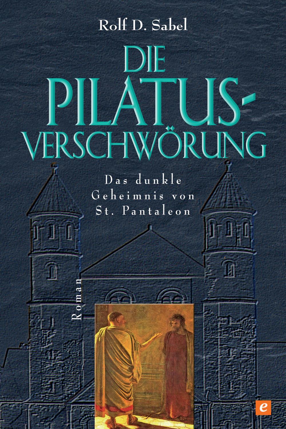 Die Pilatus-Verschwörung - Rolf D. Sabel