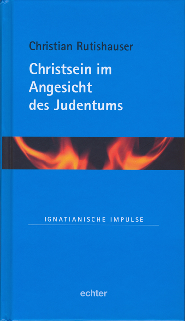 Christsein im Angesicht des Judentums - Christian Rutishauser