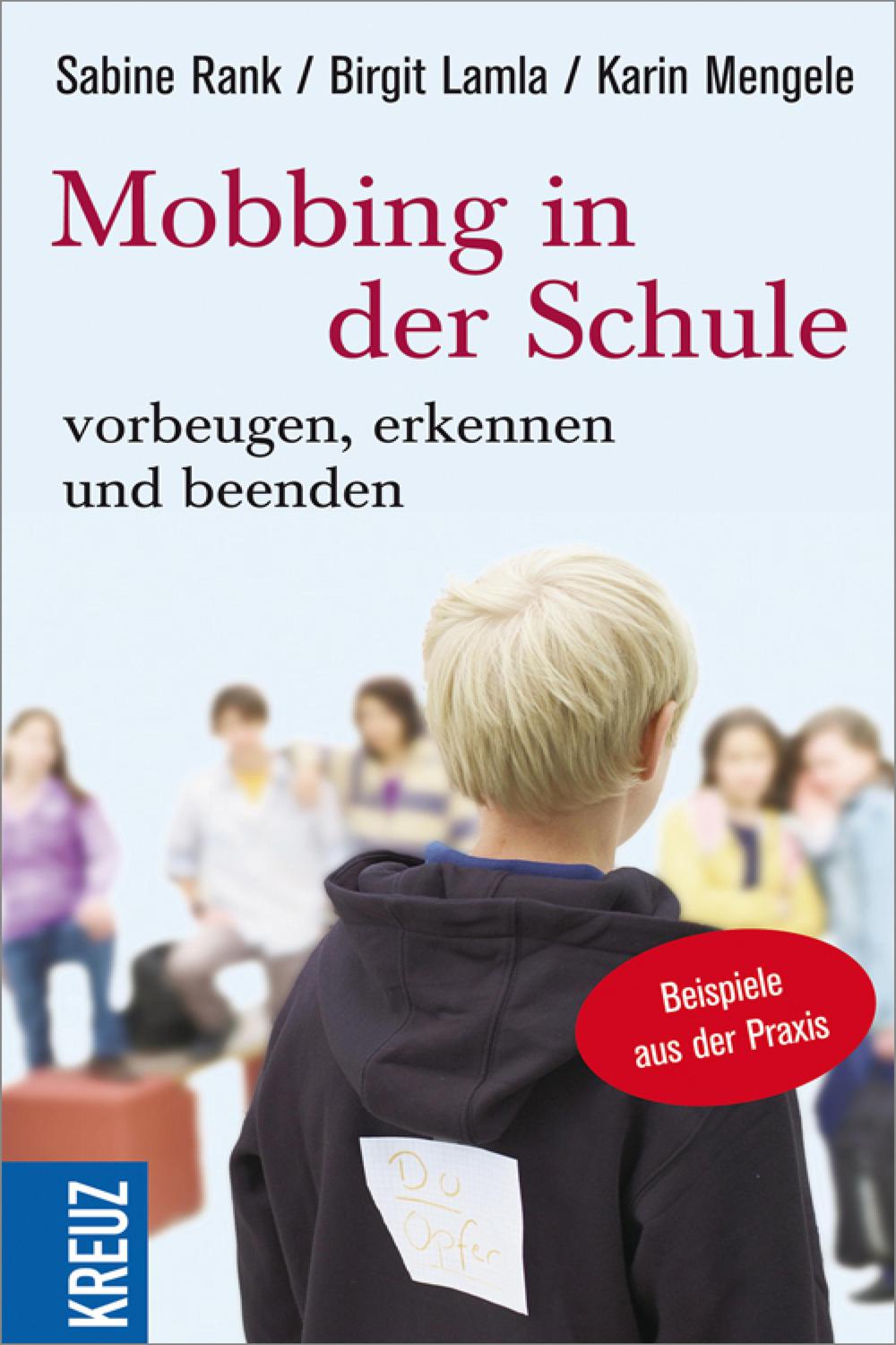 Mobbing in der Schule - Vorbeugen, erkennen und beenden - Sabine Rank, Karin Mengele, Birgit Lamla