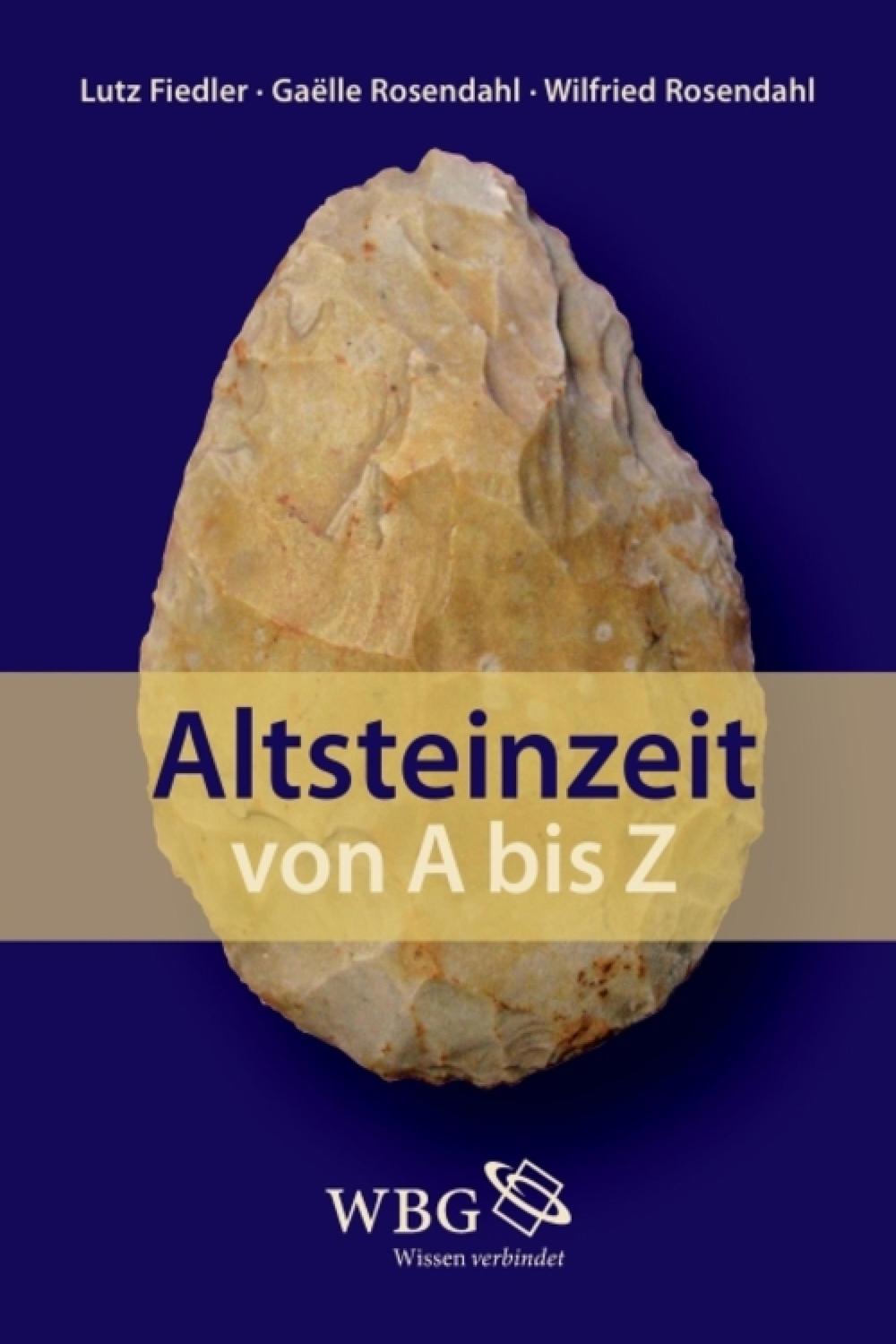 Altsteinzeit von A bis Z - Gaëlle Rosendahl, Lutz Fiedler, Wilfried Rosendahl