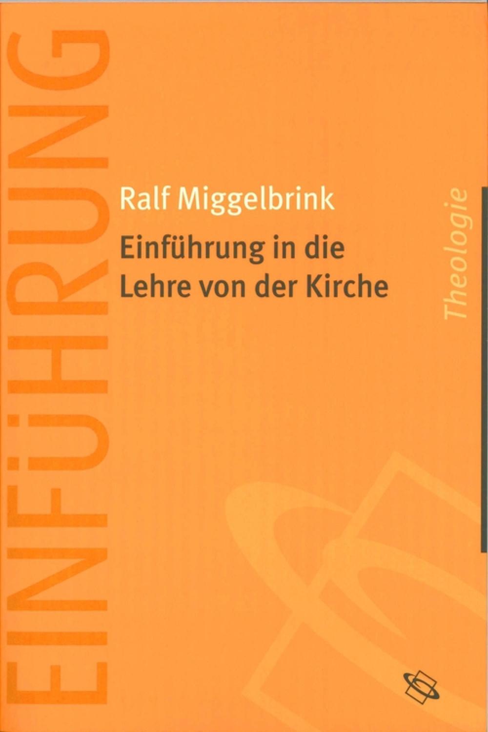 Einführung in die Lehre von der Kirche - Ralf Miggelbrink