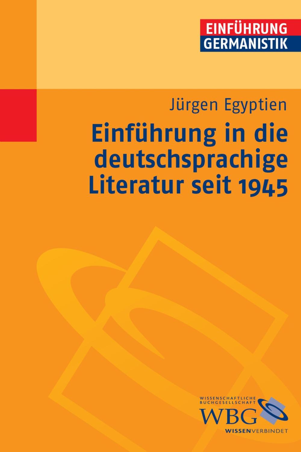 Einführung in die deutschsprachige Literatur nach 1945 - Jürgen Egyptien