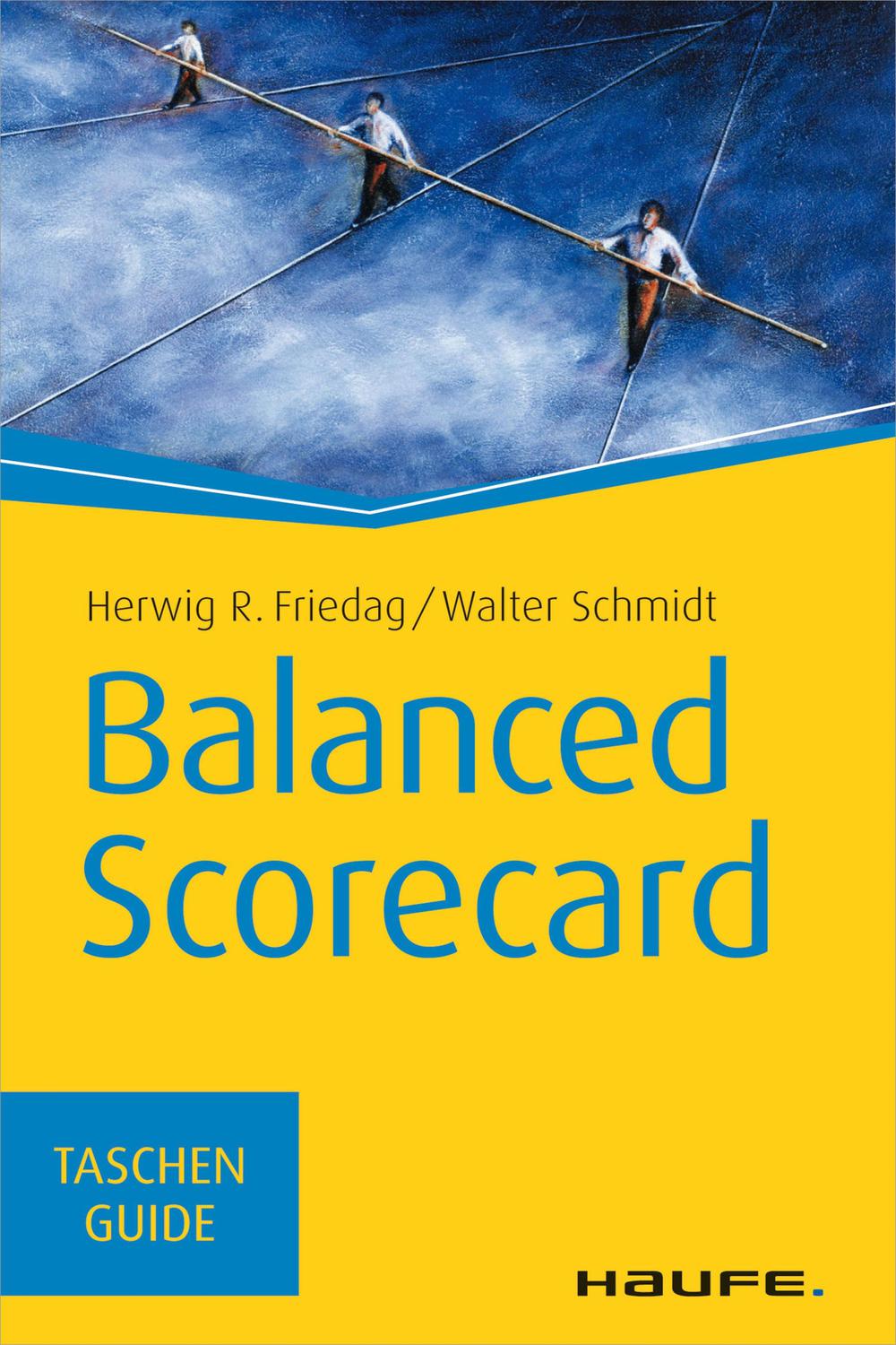 Balanced Scorecard - Herwig R. Friedag, Walter Schmidt
