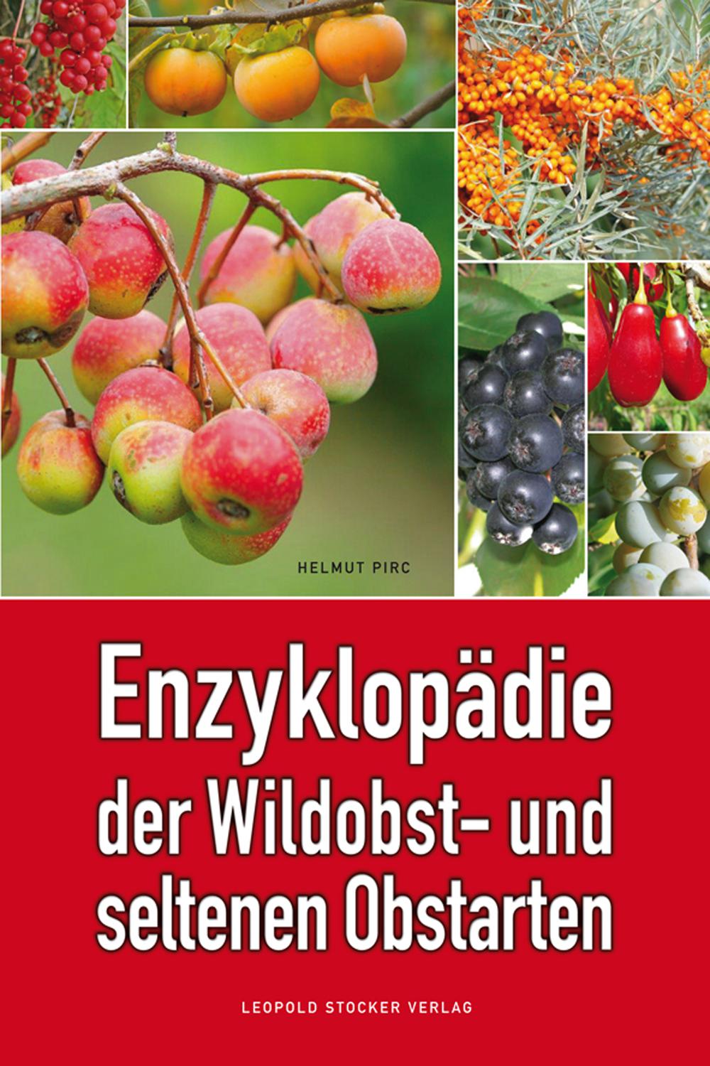 Enzyklopädie der Wildobst- und seltenen Obstarten - Dr. Helmut Pirc