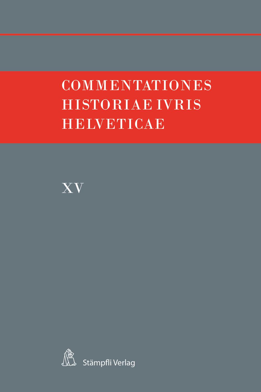 Commentationes Historiae Iuris Helveticae - Hafner Felix, Kley Andreas, Monnier Victor, Schmid Stefan G.