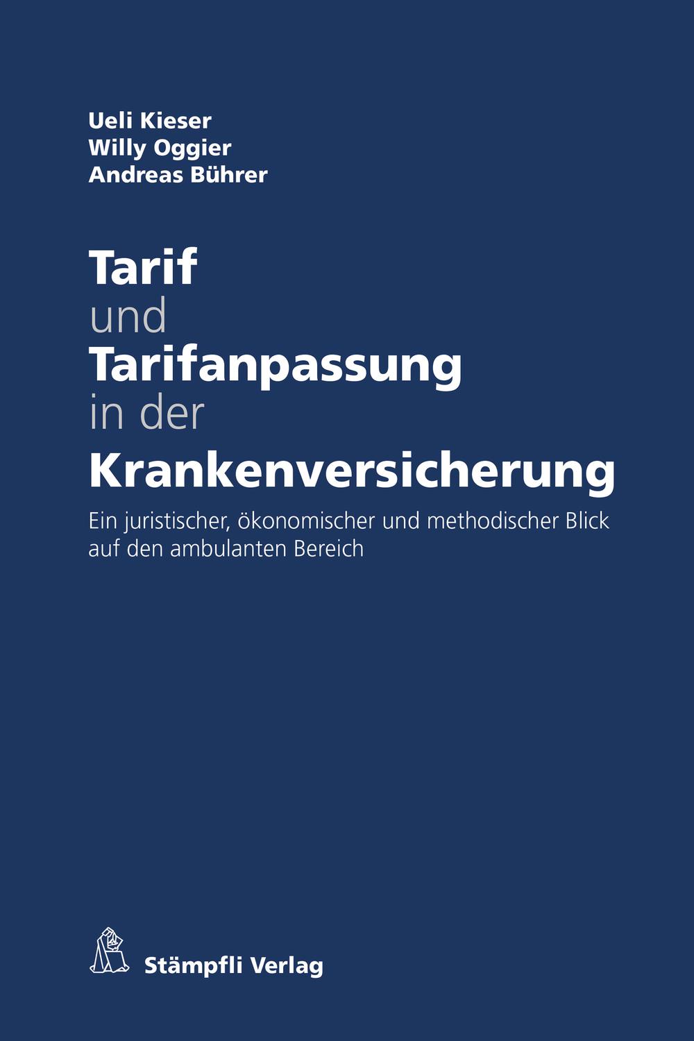 Tarif und Tarifanpassung in der Krankenversicherung - Ueli Kieser, Willy Oggier, Andreas Bührer