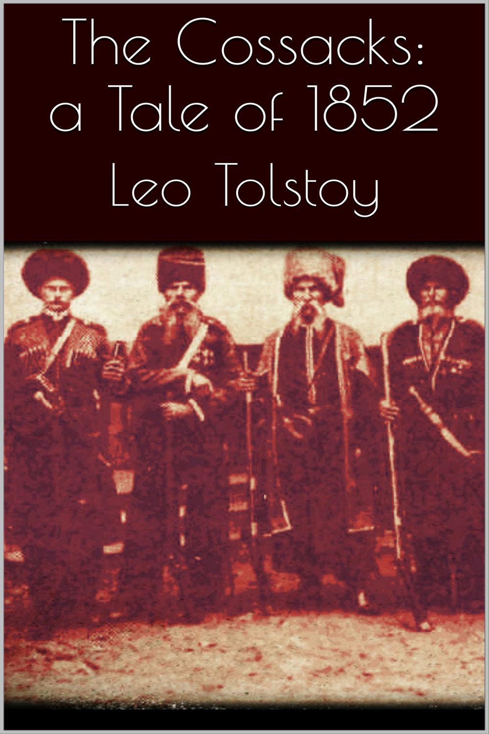 The Cossacks: A Tale of 1852 - Leo Tolstoy