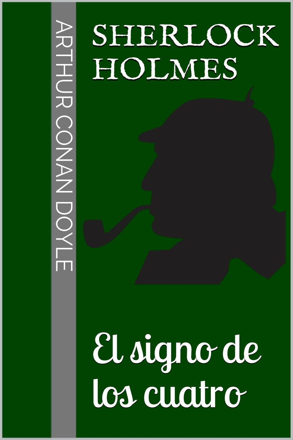 Sherlock Holmes - El signo de los cuatro - Arthur Conan Doyle