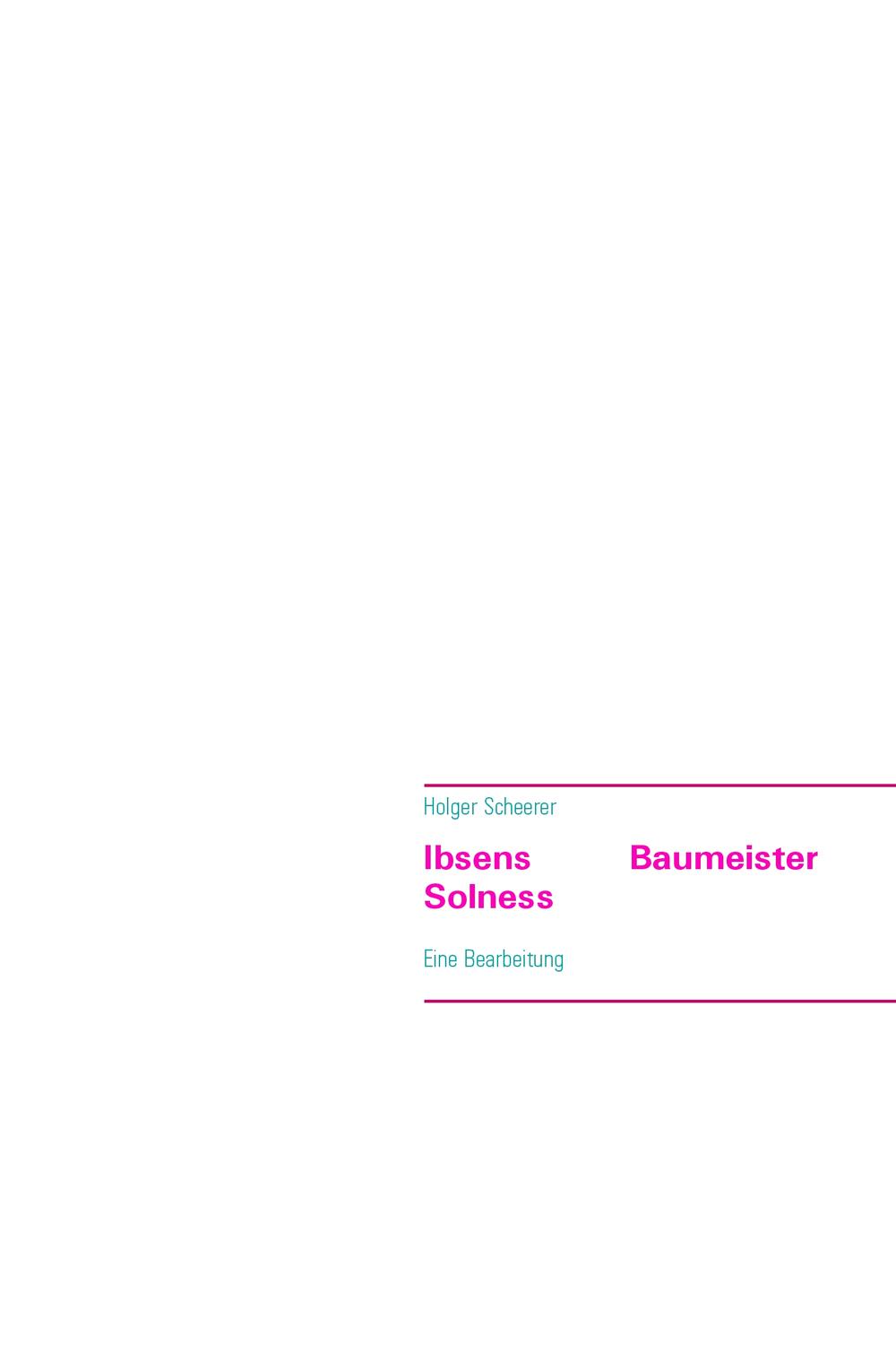Ibsens Baumeister Solness - Holger Scheerer