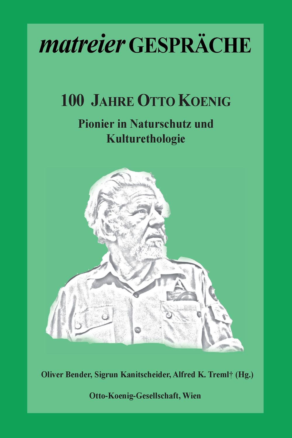 100 Jahre Otto Koenig - Oliver Bender, Sigrun Kanitscheider, Alfred K. Treml