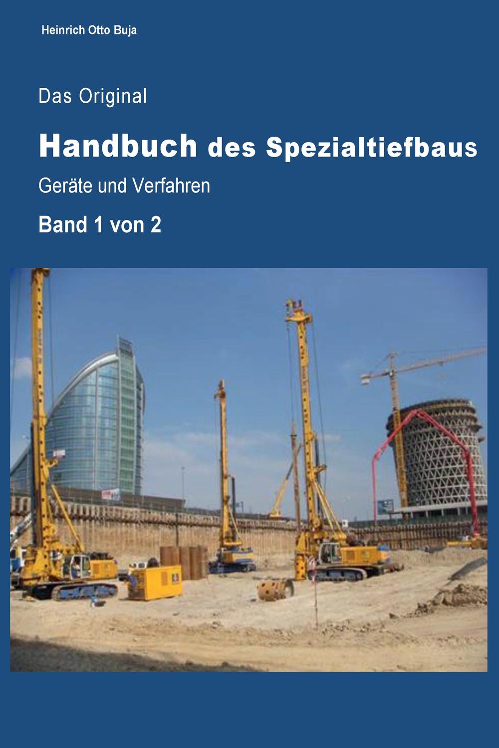 Das Original Handbuch des Spezialtiefbaus Geräte und Verfahren - Heinrich Otto Buja