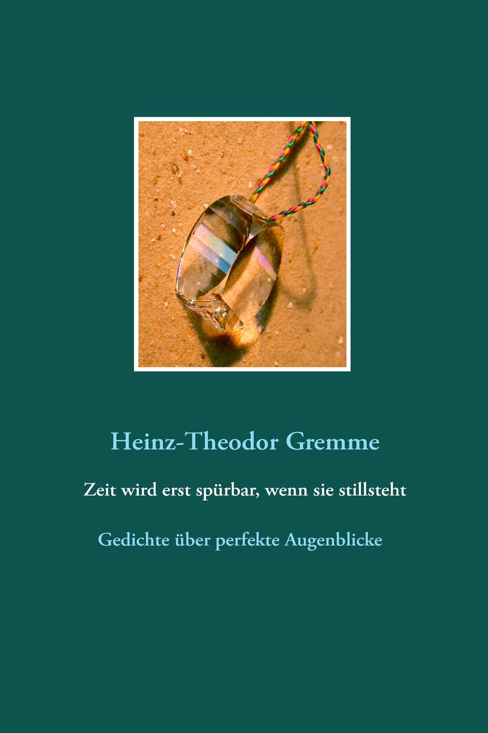 Zeit wird erst spürbar, wenn sie stillsteht - Heinz-Theodor Gremme