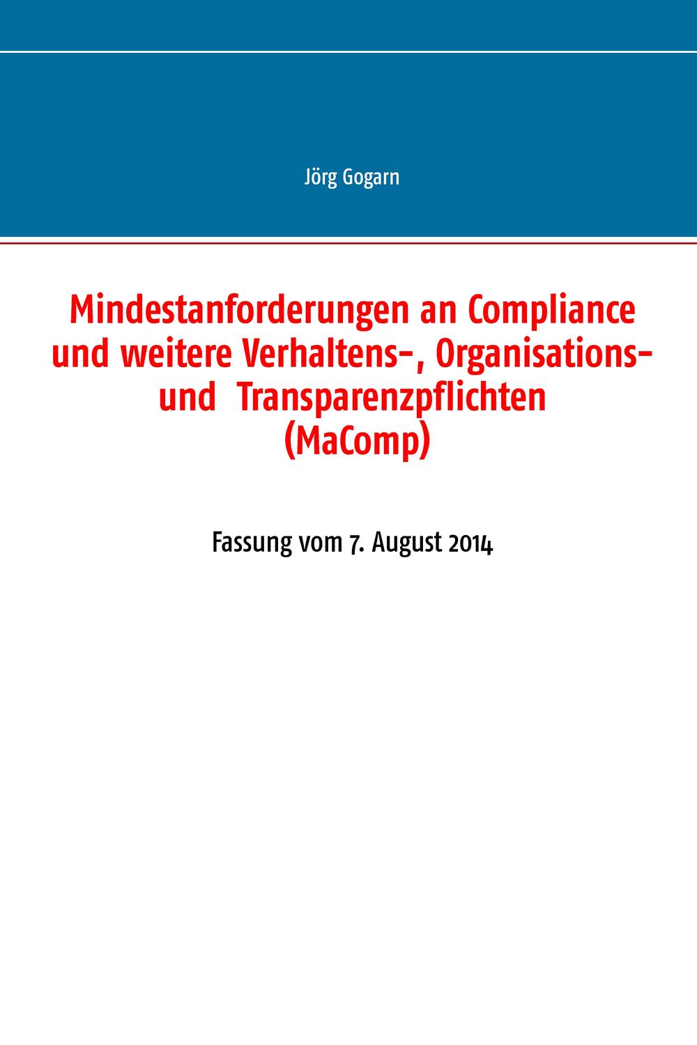 Mindestanforderungen an Compliance und weitere Verhaltens-, Organisations- und  Transparenzpflichten (MaComp) - Jörg Gogarn, JG BC Projekt & Service GmbH