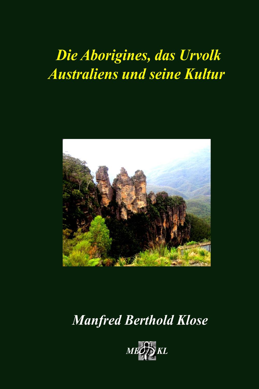 Die Aborigines, das Urvolk Australiens und seine Kultur - Manfred Berthold Klose