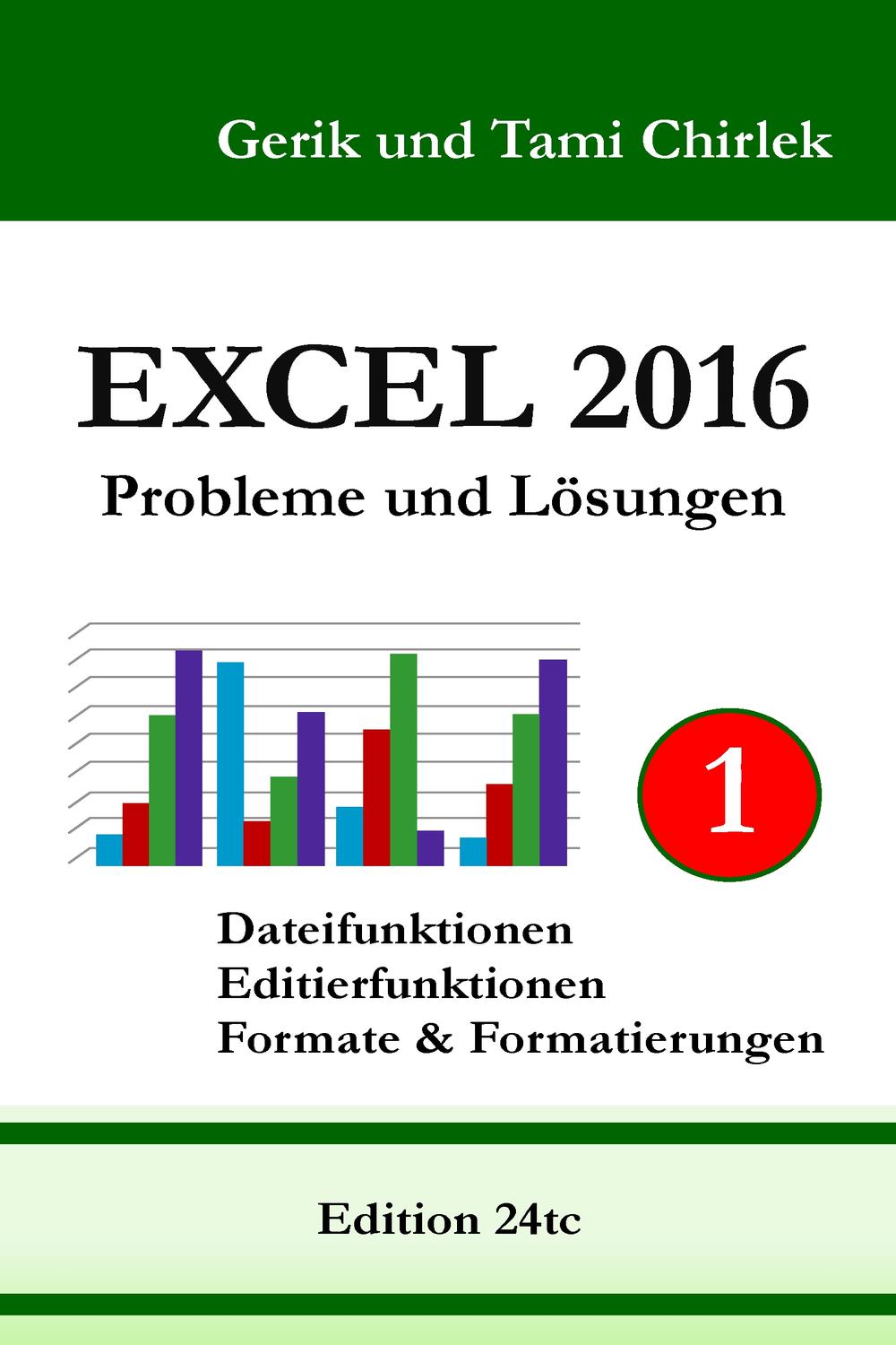 Excel 2016 . Probleme und Lösungen . Band 1 - Gerik Chirlek, Tami Chirlek