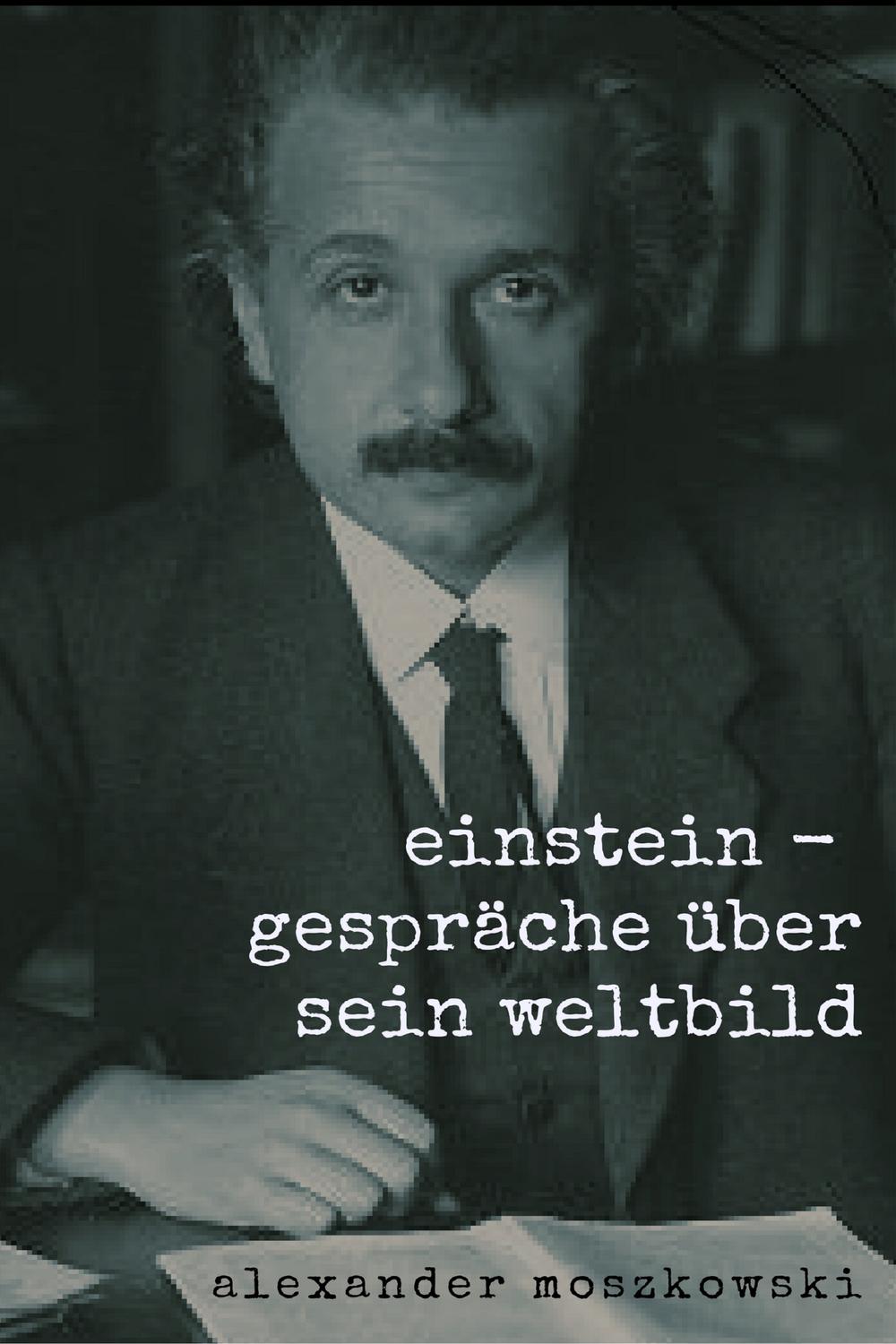 Einstein - Alexander Moszkowski,,