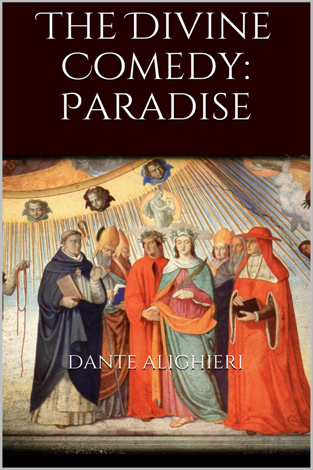 The Divine Comedy: Paradise - Dante Alighieri,,