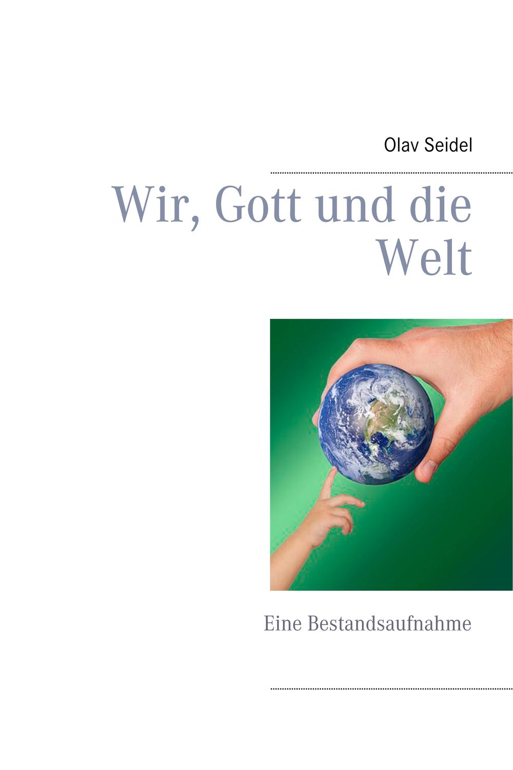 Wir, Gott und die Welt - Olav Seidel