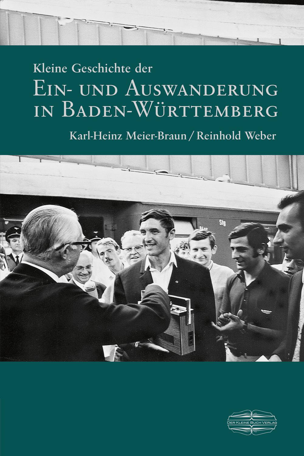 Kleine Geschichte der Ein- und Auswanderung in Baden-Württemberg - Karl-Heinz Meier-Braun, Reinhold Weber