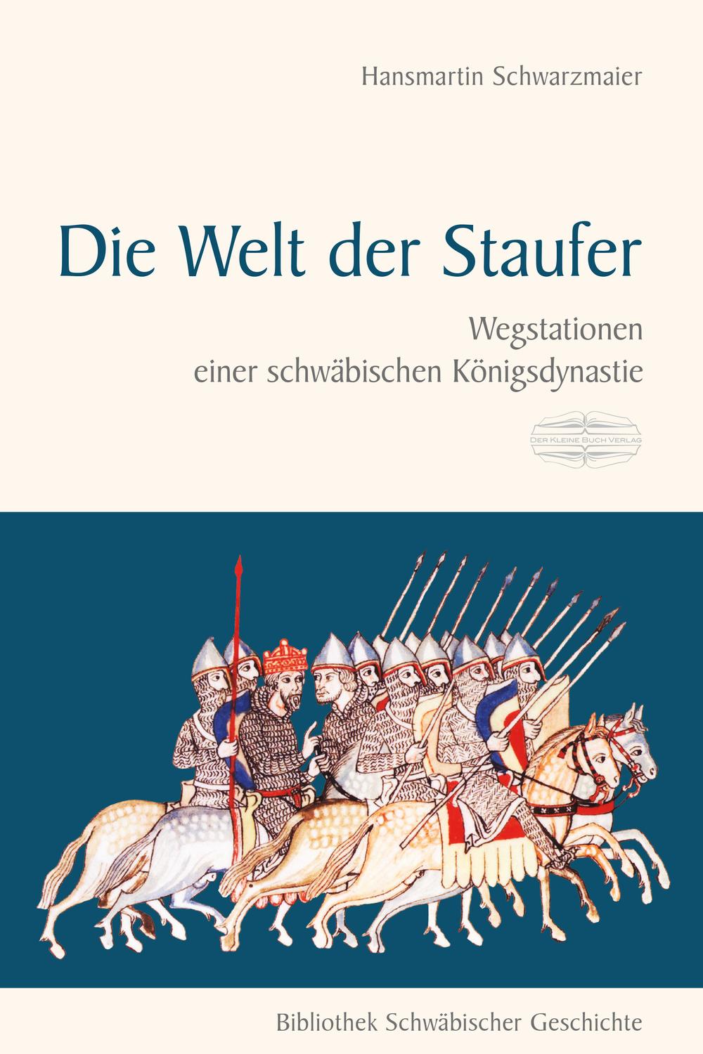 Die Welt der Staufer - Hansmartin Schwarzmaier