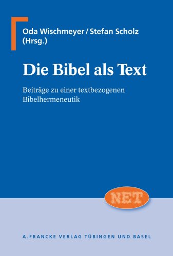 Die Bibel als Text - Oda Wischmeyer, Stefan Scholz