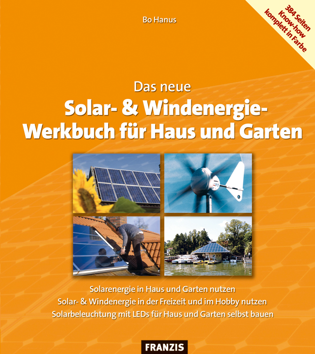Das neue Solar- & Windenergie Werkbuch in Haus und Garten - Bo Hanus