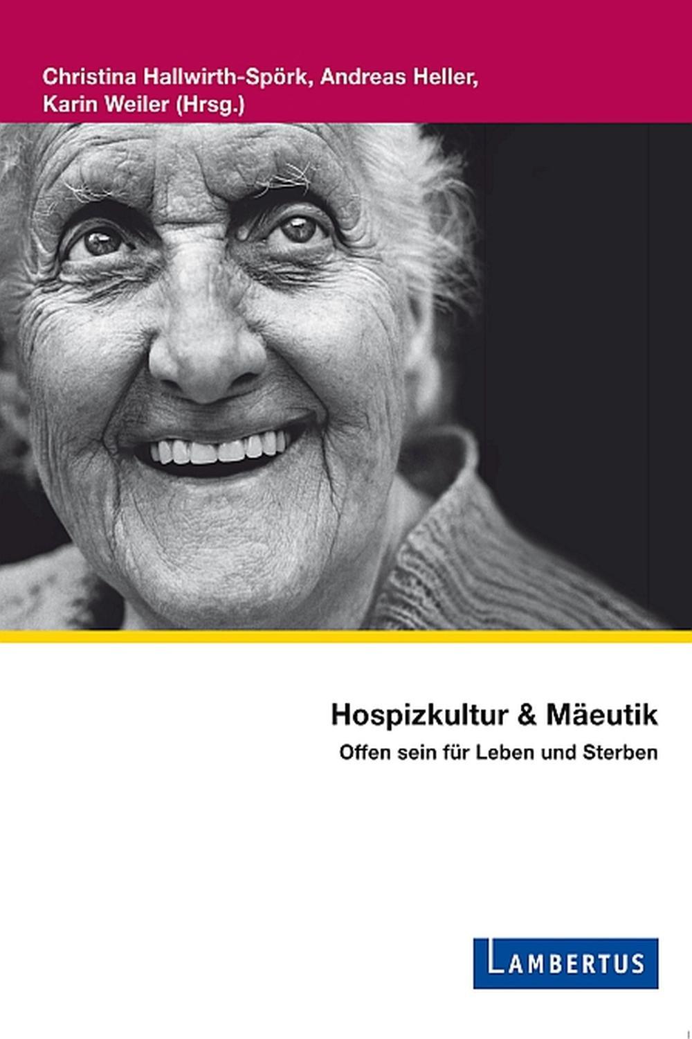 Hospizkultur und Mäeutik - Christina Hallwirth-Spörk, Andreas Heller, Karin Weiler