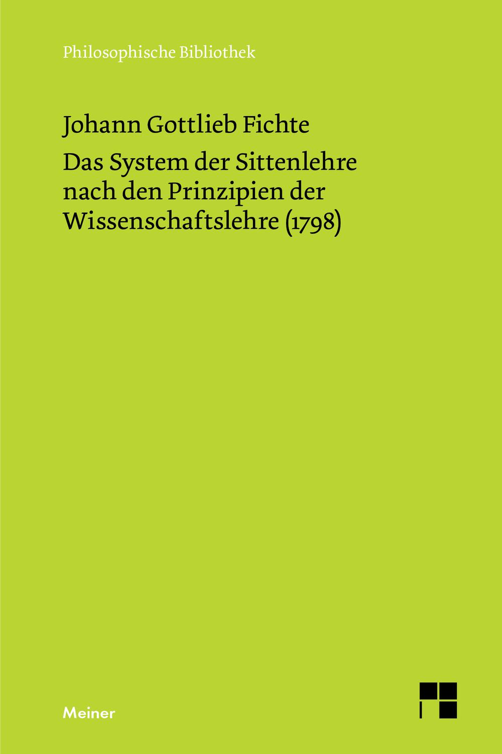 Das System der Sittenlehre nach den Prinzipien der Wissenschaftslehre (1798) - Johann Gottlieb Fichte,,