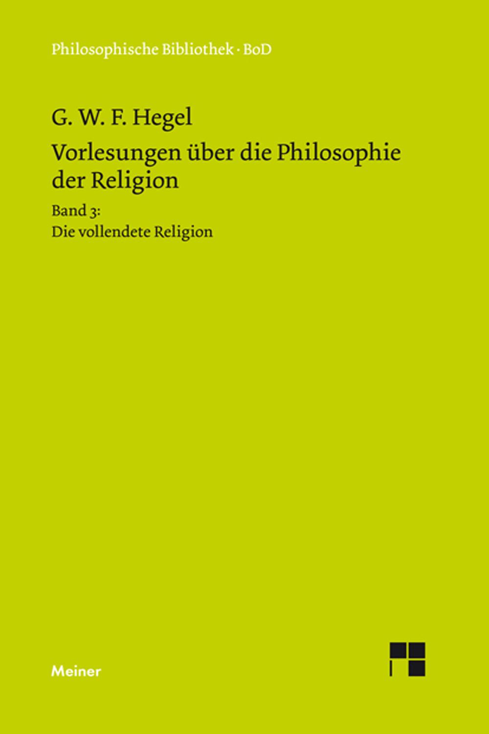 Vorlesungen über die Philosophie der Religion. Teil 3 - Georg Wilhelm Friedrich Hegel