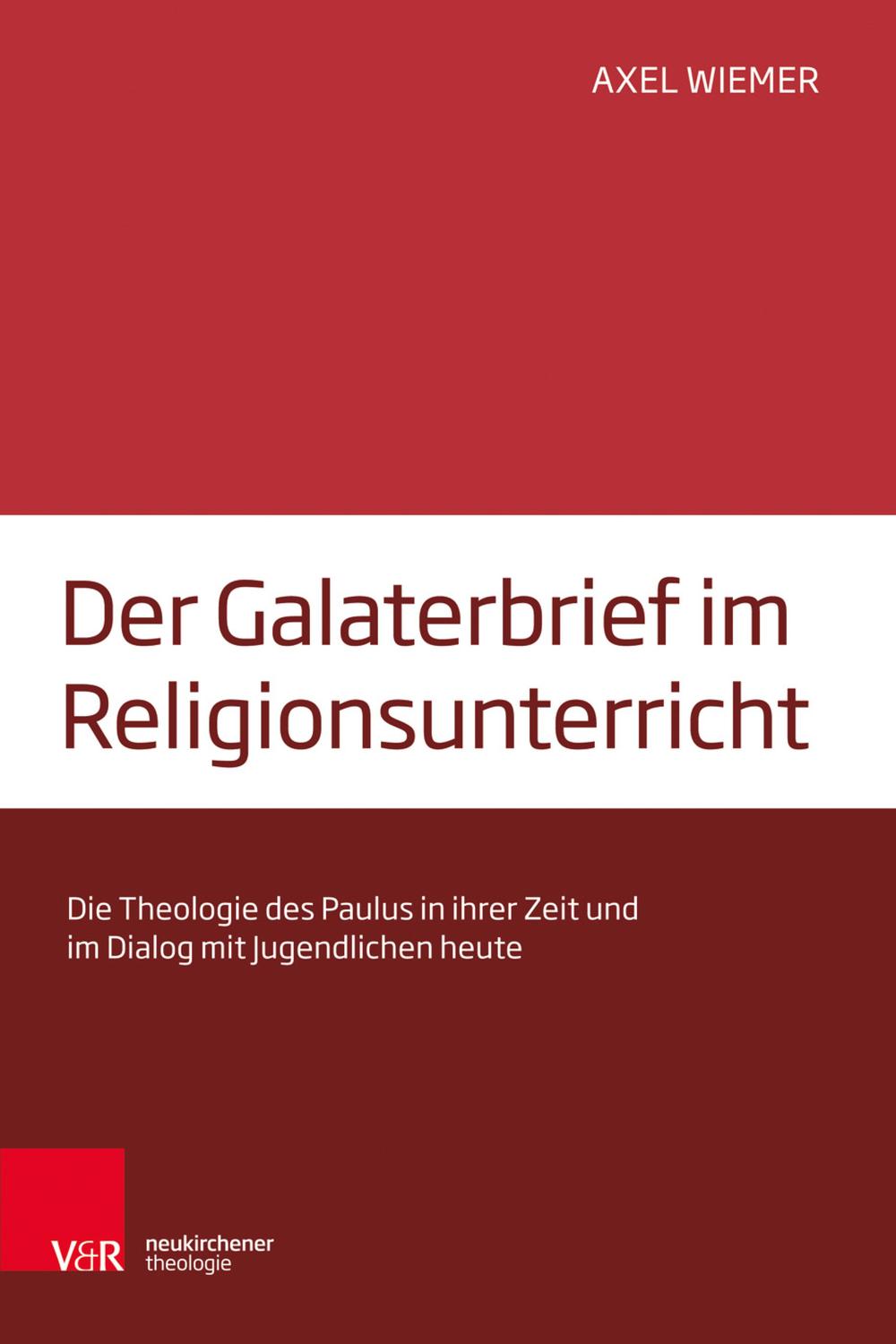 Der Galaterbrief im Religionsunterricht - Axel Wiemer