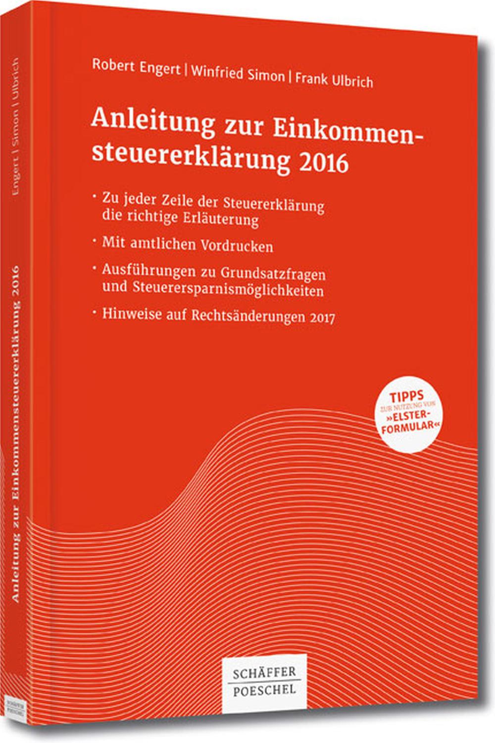 Anleitung zur Einkommensteuererklärung 2016 - Robert Engert, Winfried Simon, Frank Ulbrich