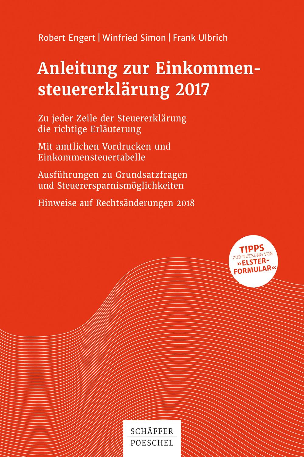 Anleitung zur Einkommensteuererklärung 2017 - Robert Engert, Winfried Simon, Frank Ulbrich