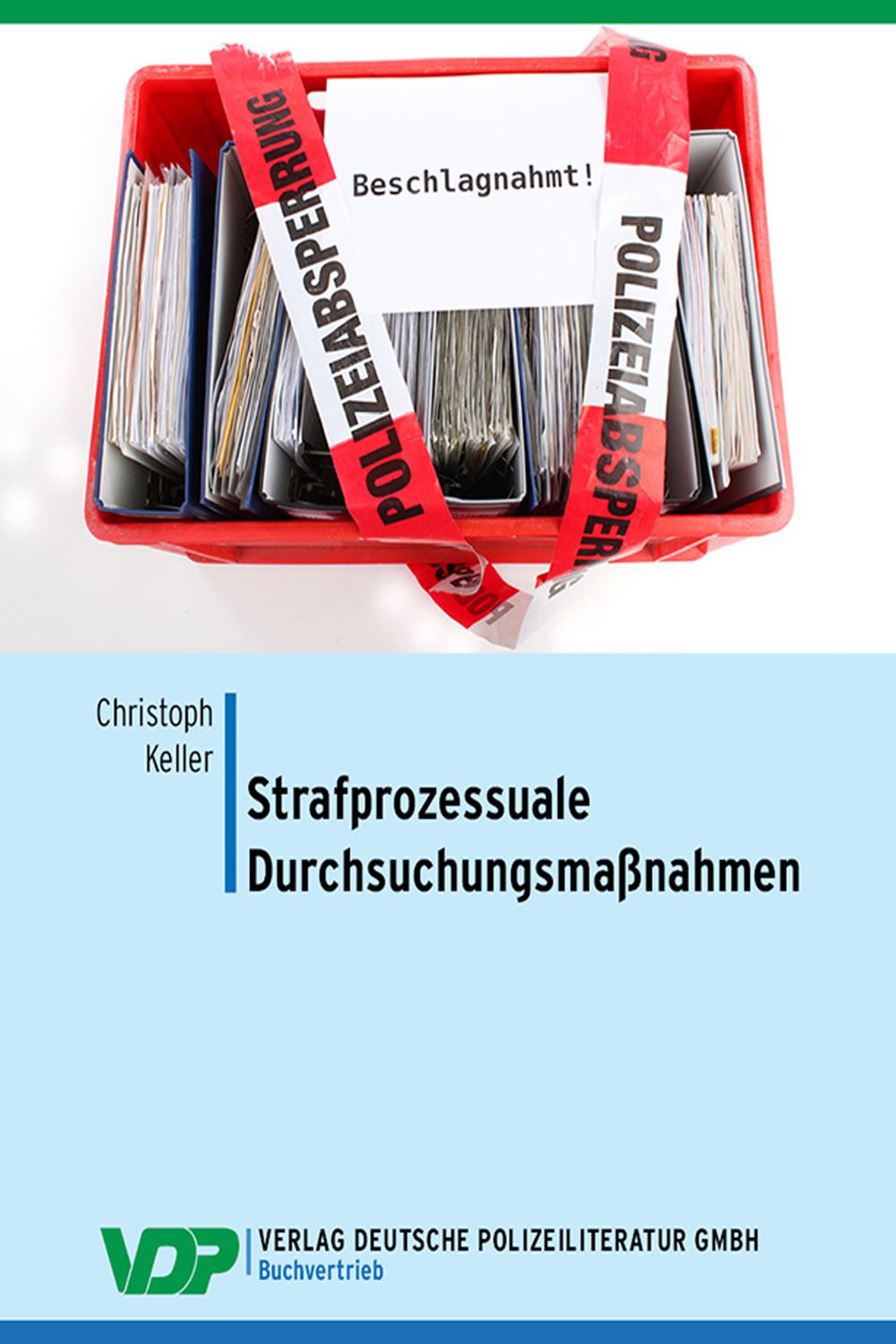 Strafprozessuale Durchsuchungsmaßnahmen - Christoph Keller