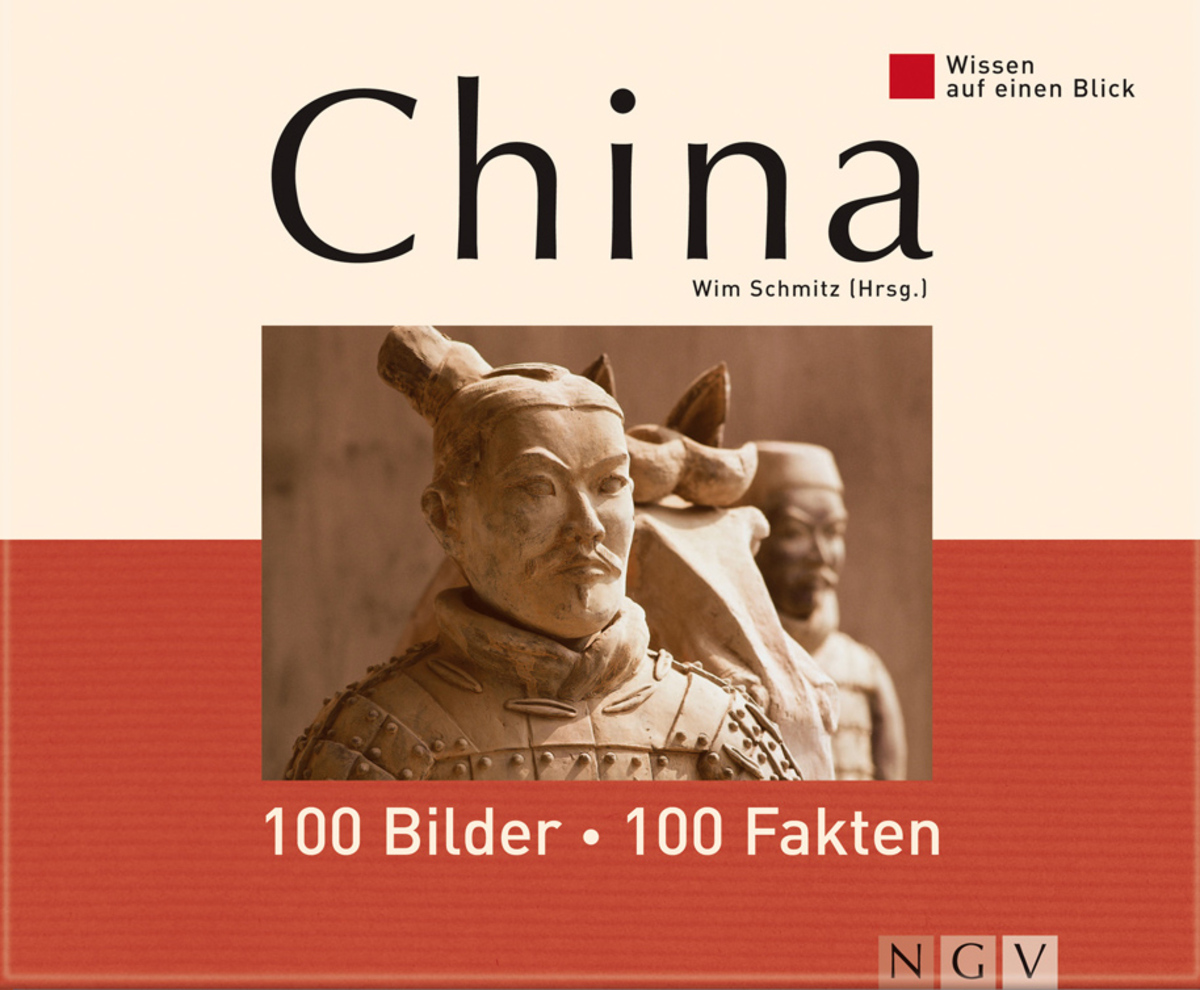 China: 100 Bilder - 100 Fakten - Wim Schmitz, Meike Reinkowski-Fliegner, Gerlinde Wislsperger, Claudia Wittwer, Freyal Kanbay, Melanie Goldmann