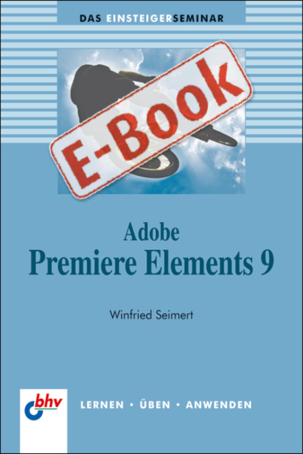 Adobe Premiere Elements 9 - Winfried Seimert
